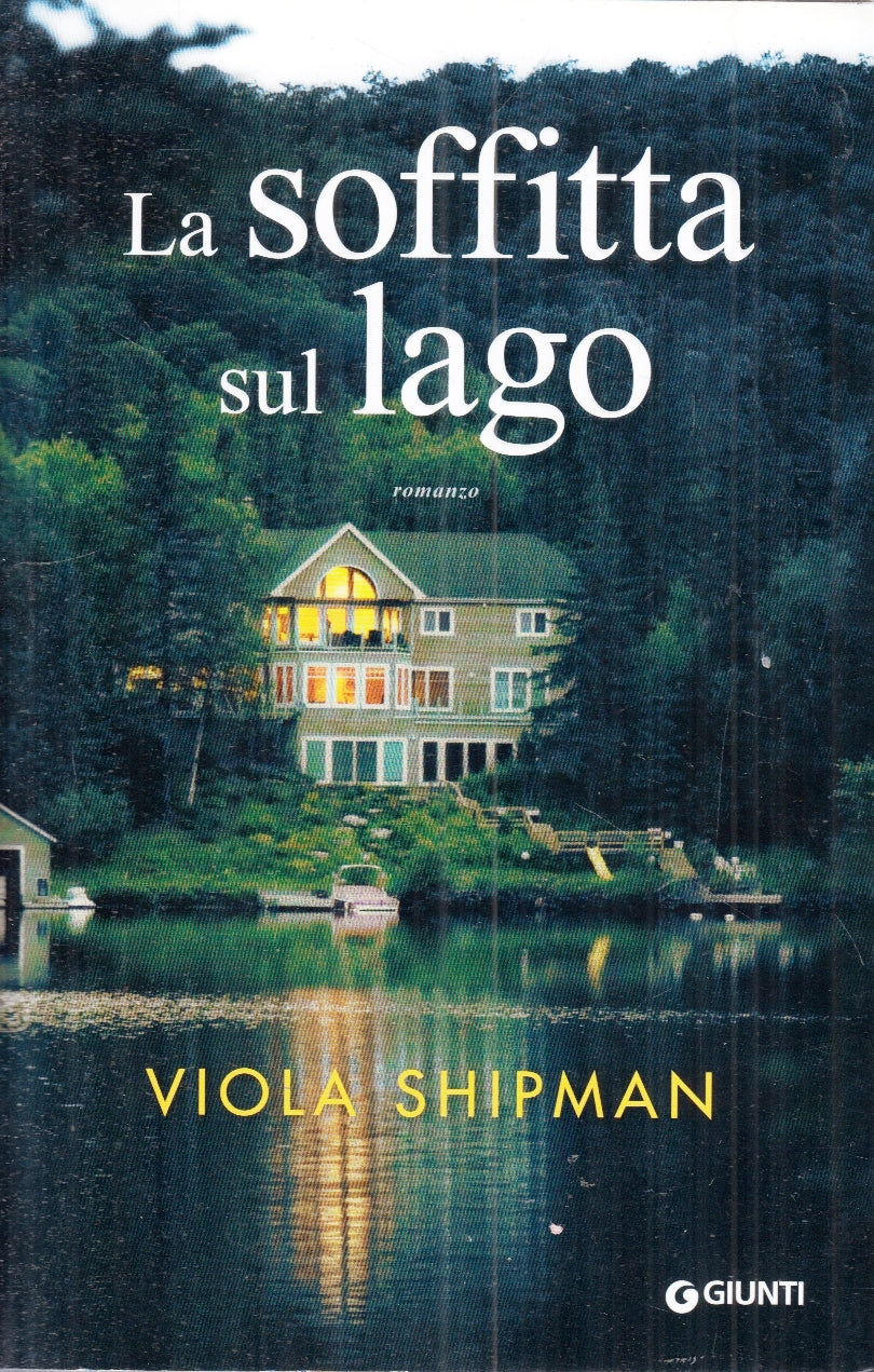 LN- LA SOFFITTA SUL LAGO - VIOLA SHIPMAN - GIUNTI -- 1a ED. - 2017 - B - ZFS4