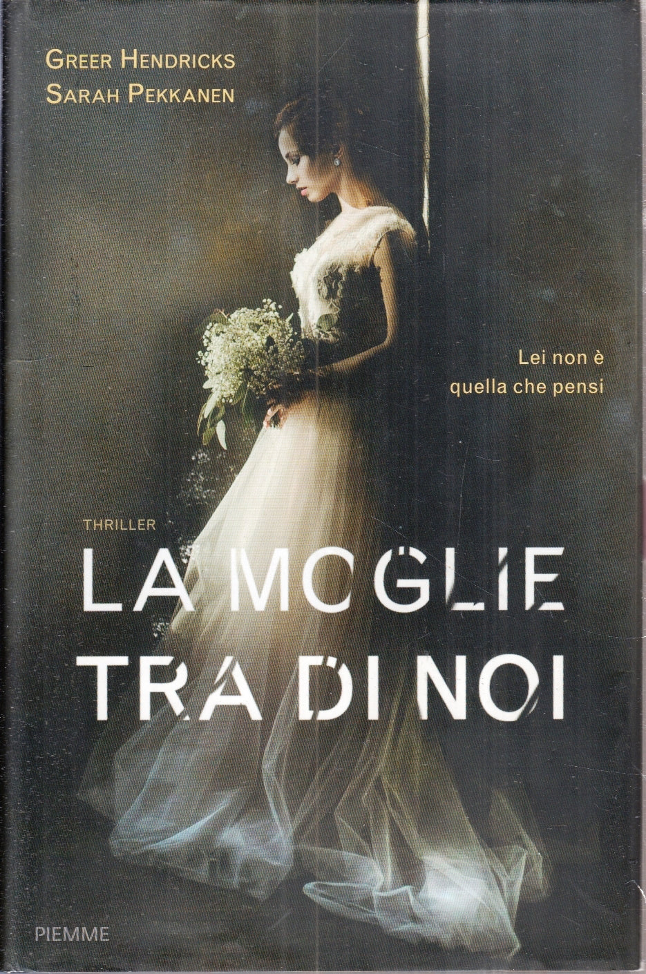 LN- LA MOGLIE TRA DI NOI - HENDRICKS PEKKANEN - PIEMME --- 2018 - CS - YFS202