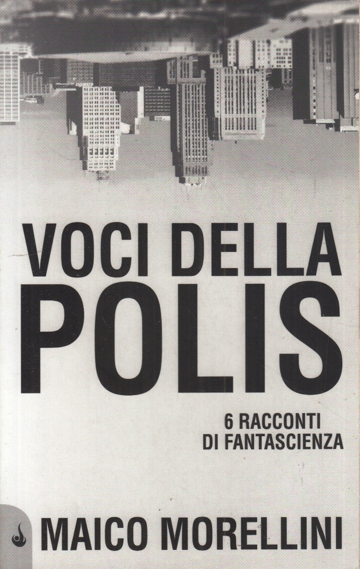 LF- VOCI DELLA POLIS RACCONTI FANTASCIENZA - MAICO MORELLINI---- 2016- B- YFS202