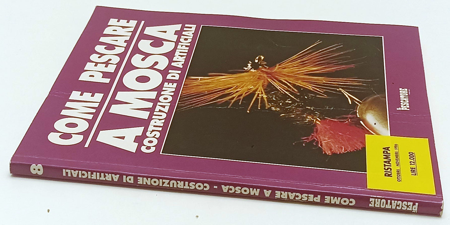 LZ- COME PESCARE A MOSCA COSTRUZIONE DI ARTIFICIALI- IL PESCATORE- 1996-B-YFS342