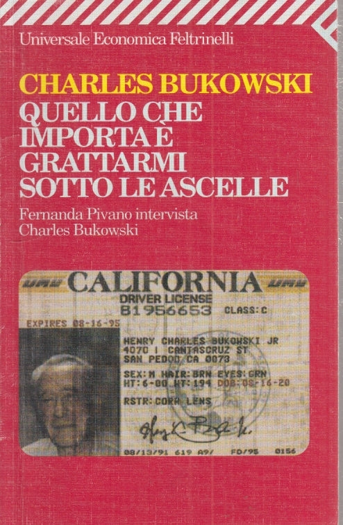LN2- QUELLO CHE IMPORTA E' GRATTARMI SOTTO LE ASCELLE- BUKOWSKI- FELTRINELLI-XFS