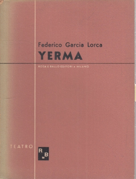 YERMA - FEDERICO GARCIA LORCA - ROSA E BALLO - TEATRO -- 1944 - B - YFS194