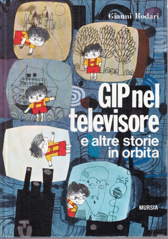 LB- GIP NEL TELEVISORE E STORIE IN ORBITA- GIANNI RODARI- MURSIA- 1975- C-YFS400