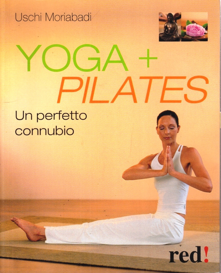 LZ- YOGA + PILATES UN PERFETTO CONNUBIO- USCHI MORIABADI- RED--- 2010- B- YFS400