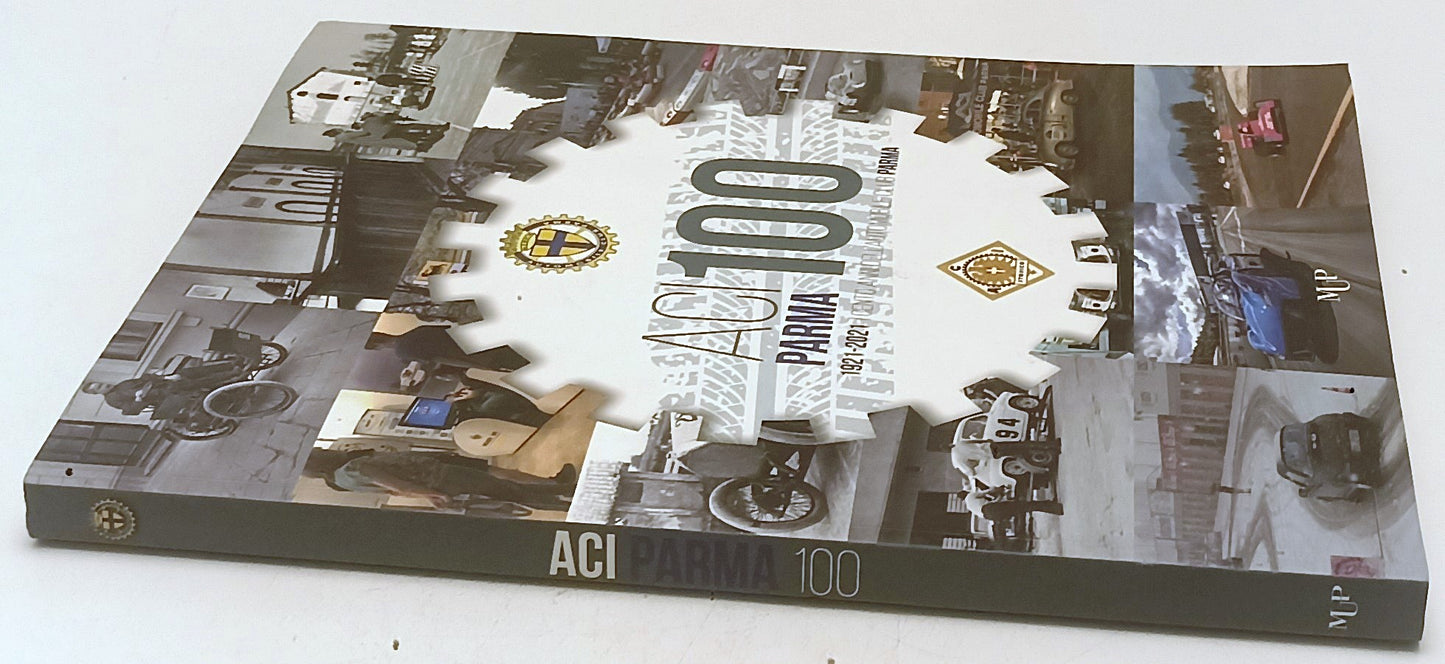 LZ- ACI PARMA 100 1921-2021 I CENTO ANNI DELL'AUTOMOBILE CLUB PARMA - MUP - WPR
