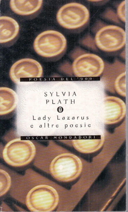 LADY LAZARUS E ALTRE POESIE - SYLVIA PLATH - MONDADORI- OSCAR POESIA- B- XFS