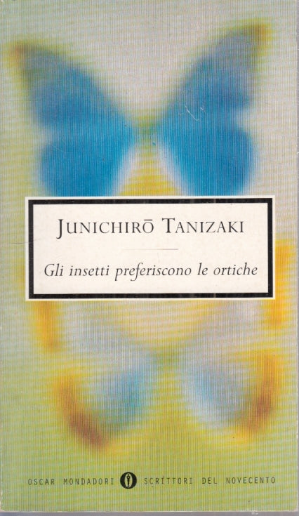 LN- GLI INSETTI PREFERISCONO LE ORTICHE- TANIZAKI- MONDADORI- OSCAR- 1999- B-XFS
