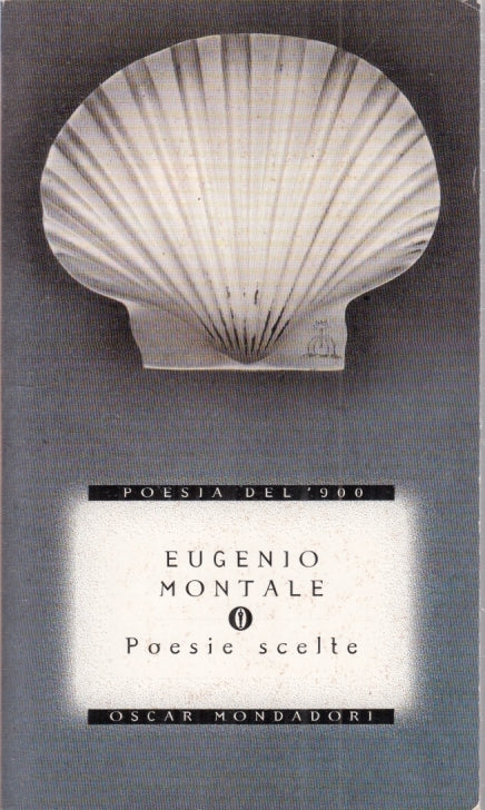 POESIE SCELTE- EUGENIO MONTALE - MONDADORI - OSCAR POESIE DEL '900 - B- XFS