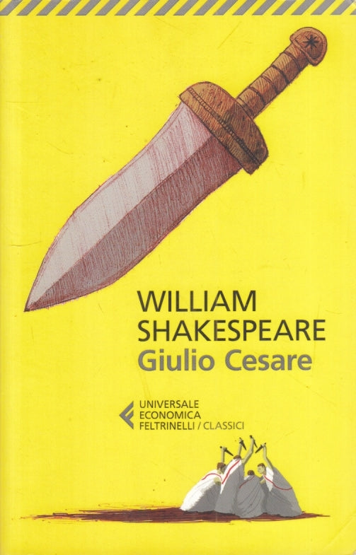 LN- GIULIO CESARE- WILLIAM SHAKESPEARE- FELTRINELLI- UNIVERSALE ECONOMICA- B-XFS