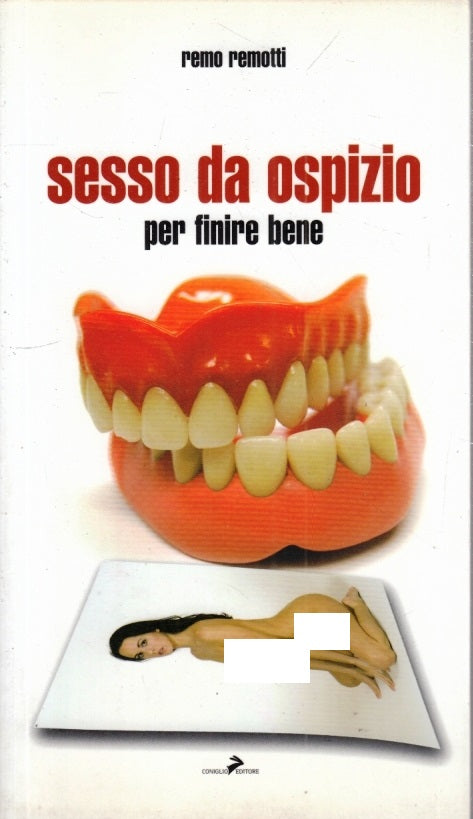LX- SESSO DA OSPIZIO PER FINIRE BENE - REMO REMOTTI- CONIGLIO--- 2008- B- YFS667