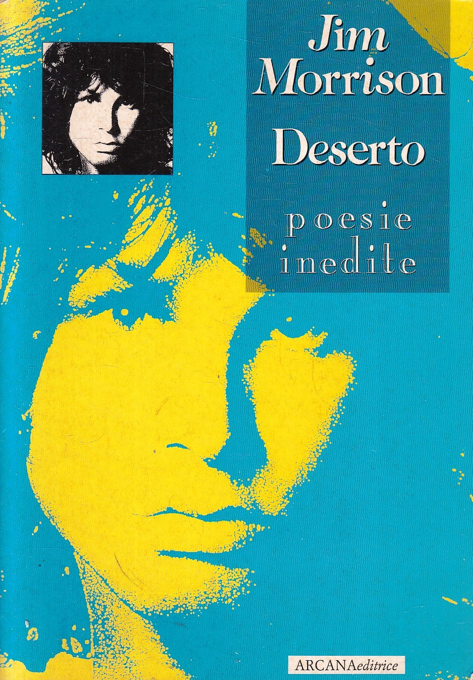 LN- DESERTO POESIE INEDITE - JIM MORRISON - ARCANA- MUSICA ROCK- 1989- B- YFS36
