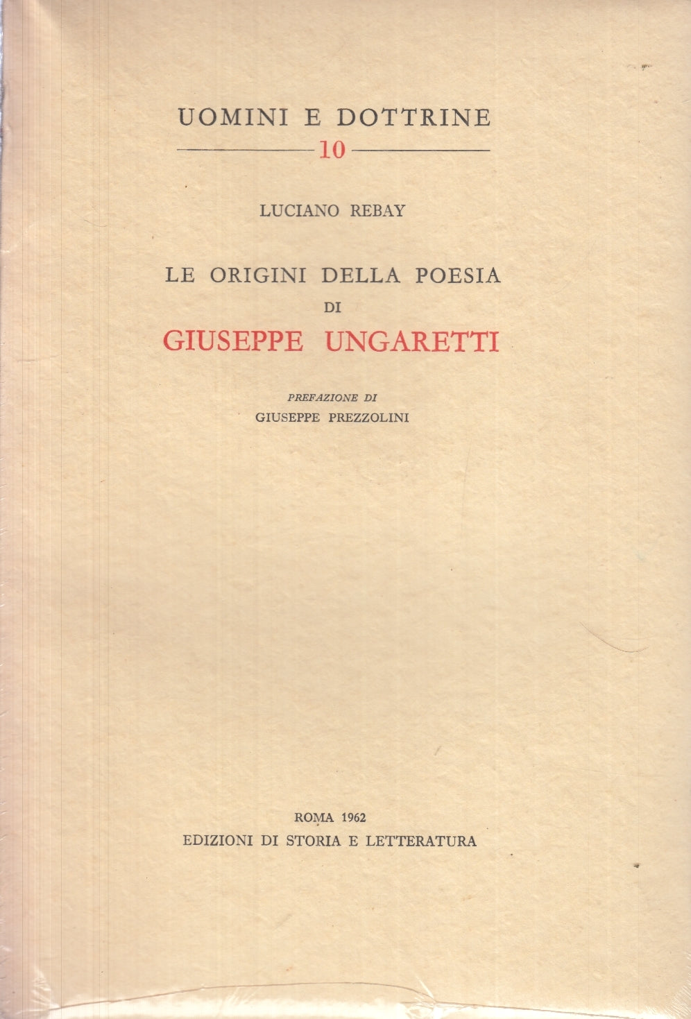 LS- LE ORIGINI DELLA POESIA DI GIUSEPPE UNGARETTI - LUCIANO REBAY - 1962- ZFS18