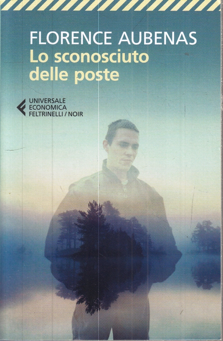 LO SCONOSCIUTO DELLE POSTE - FLORENCE AUBENAS - FELTRINELLI UE - B - XFS