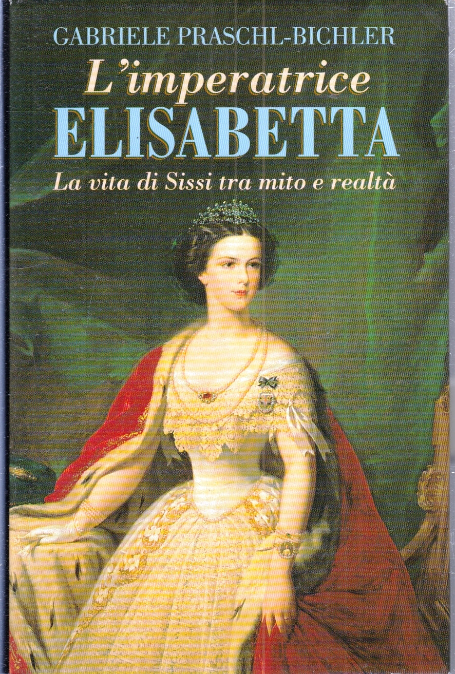 LS- L'IMPERATRICE ELISABETTA SISSI - GABRIELE PRASCHL BICHLER - 1998 - CS- ZFS29