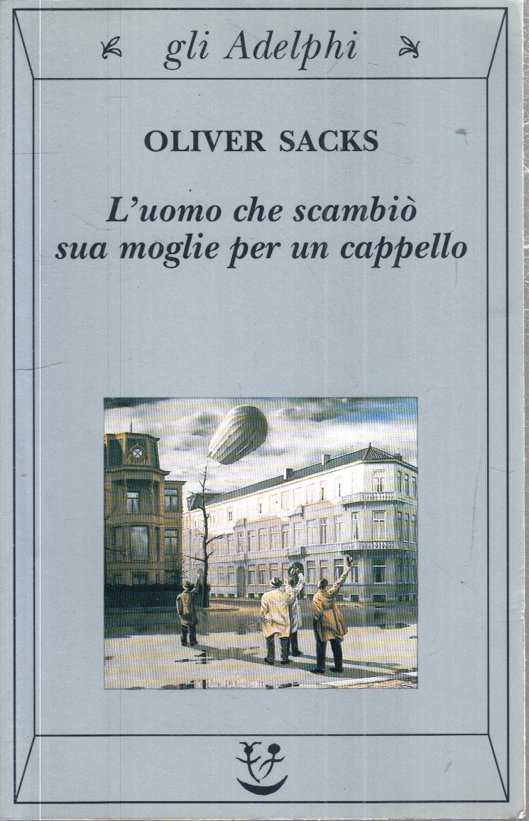 L'uomo che scambio' sua moglie per un cappello - Oliver Sacks - Gli Adelphi- XFS