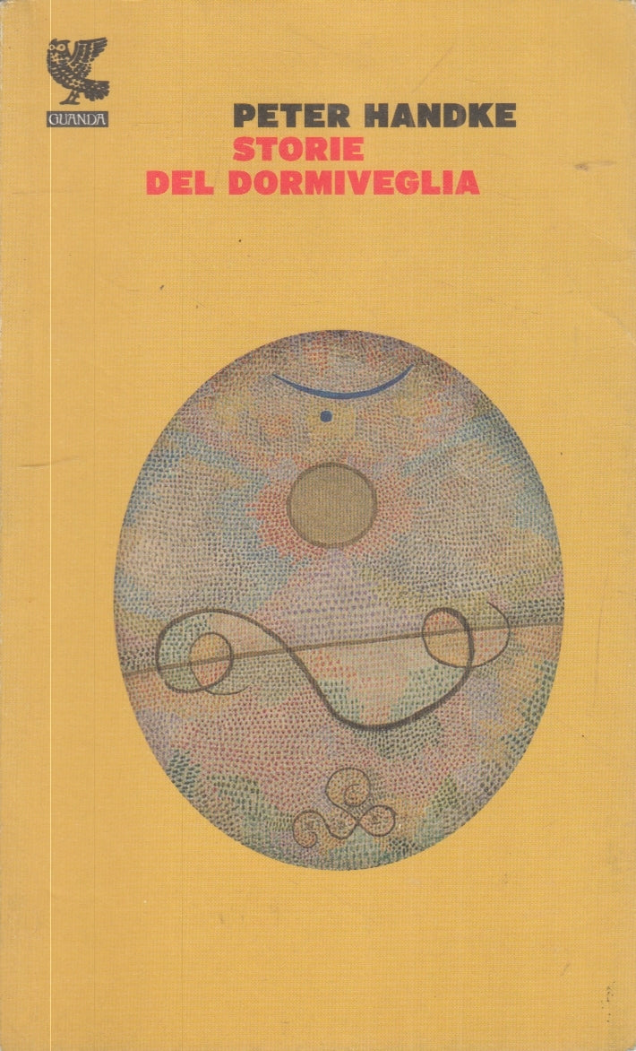 LN- STORIE DEL DORMIVEGLIA - PETER HANDKE - GUANDA - PROSA CONTEMPORANEA- B- XFS