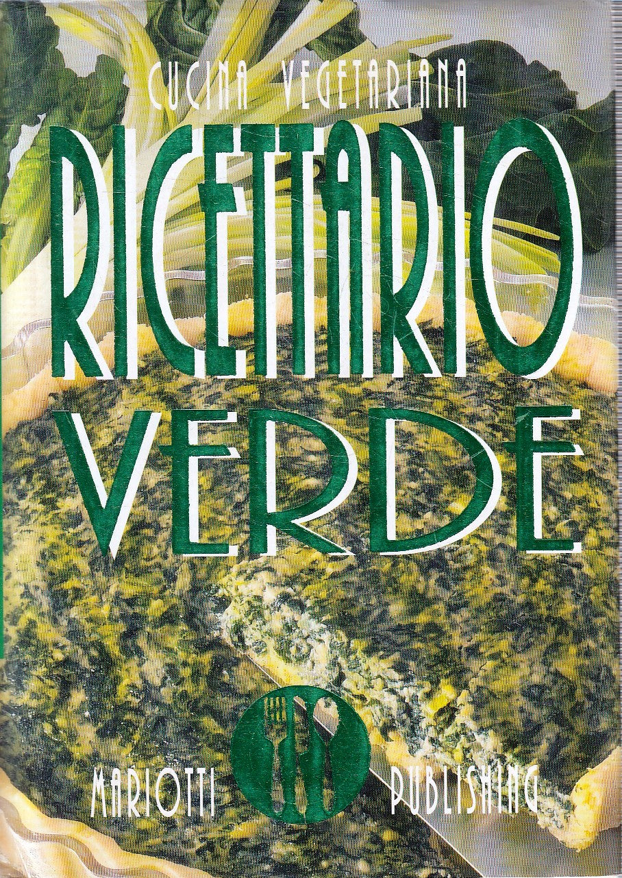 LK- CUCINA VEGETARIANA RICETTARIO VERDE - MARIOTTI PUBLISHING - 2000- CS- YFS152