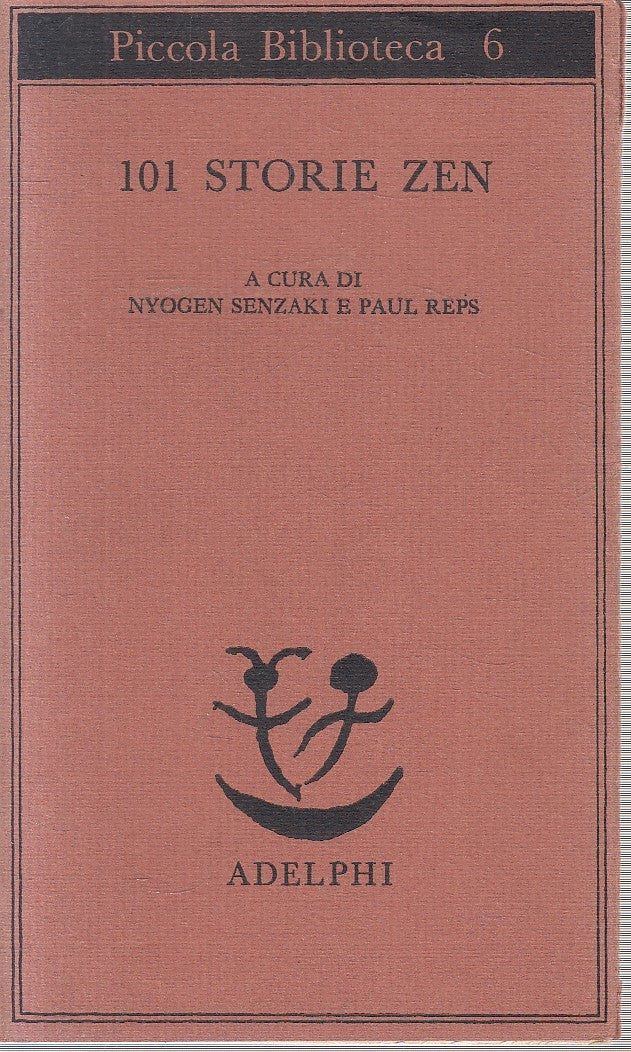 101 STORIE ZEN - NYOGEN SENZAKI PAUL REPS- ADELPHI- PICCOLA BIBLIOTECA- XFS