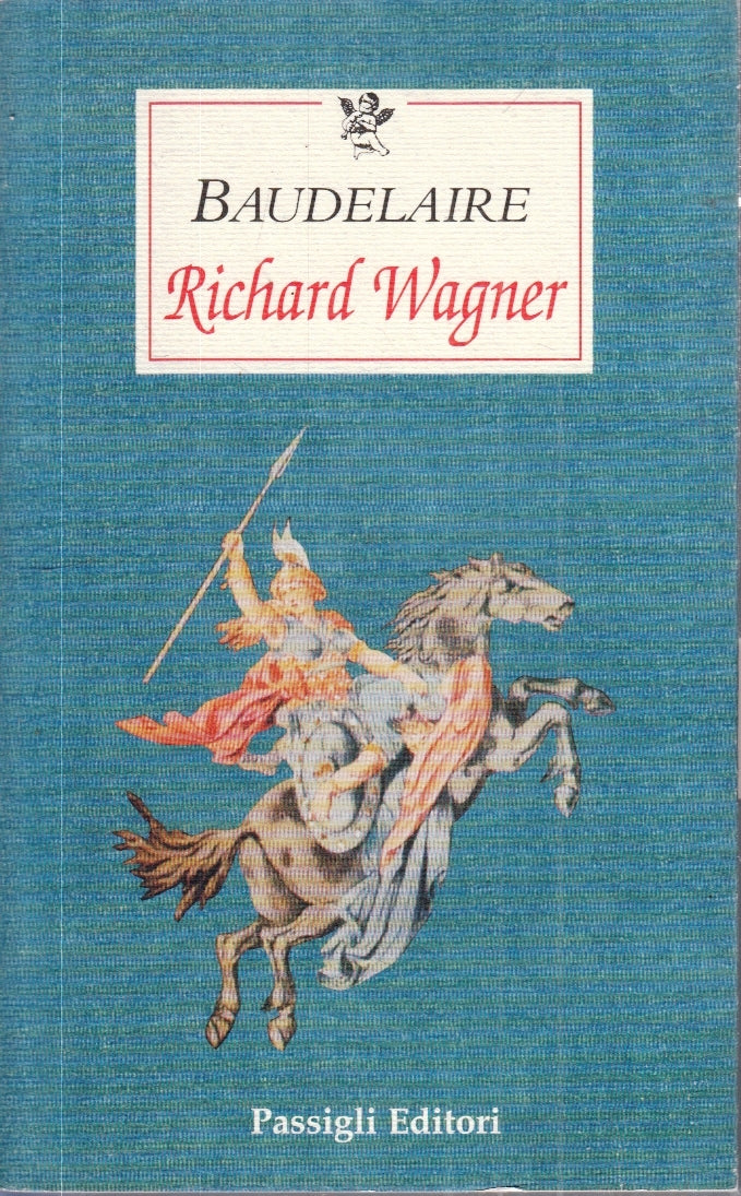 LN- RICHARD WAGNER - CHARLES BAUDELAIRE - PASSIGLI - OCCASIONI-- 2002- B- YFS149