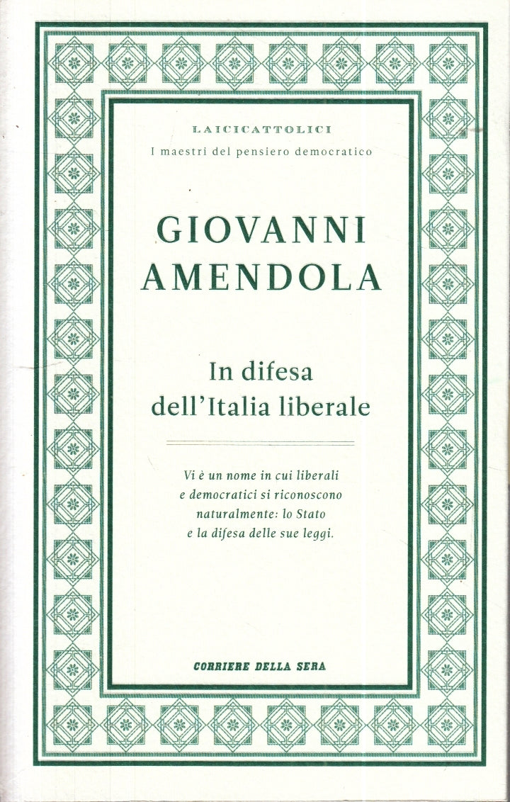 LZ- IN DIFESA DELL'ITALIA LIBERALE- GIOVANNI AMENDOLA- CORRIERE- 2011- B- YFS257