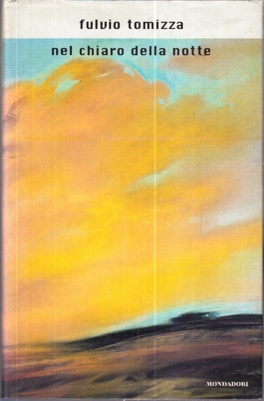 LN- NEL CHIARO DELLA NOTTE - FULVIO TOMIZZA - MONDADORI --- 1999 - CS - YFS30