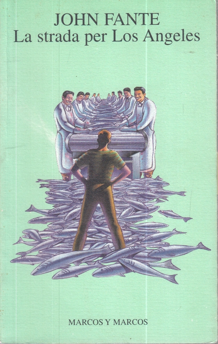 LN- LA STRADA PER LOS ANGELES - JOHN FANTE - MARCOS Y MARCOS --- 1998- B- ZFS34