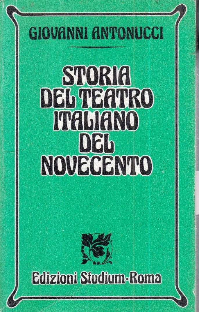 LZ- STORIA DEL TEATRO ITALIANO DEL NOVECENTO- GIOVANNI ANTONUCCI- STUDIUM-ZFS161