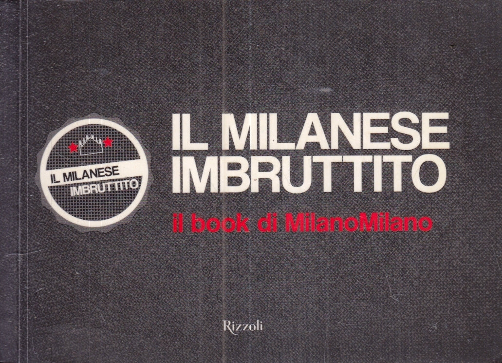 LZ- IL MILANESE IMBRUTTITO IL BOOK DI MILANOMILANO - RIZZOLI - 2015 - B - ZFS161