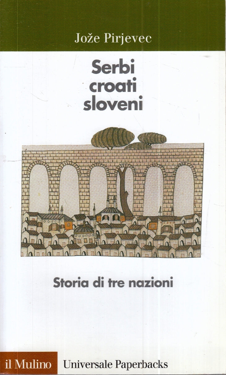 LS- SERBI CROATI SLOVENI STORIA TRE NAZIONI- JOZE PIRJEVEC- IL MULINO- B- ZFS161