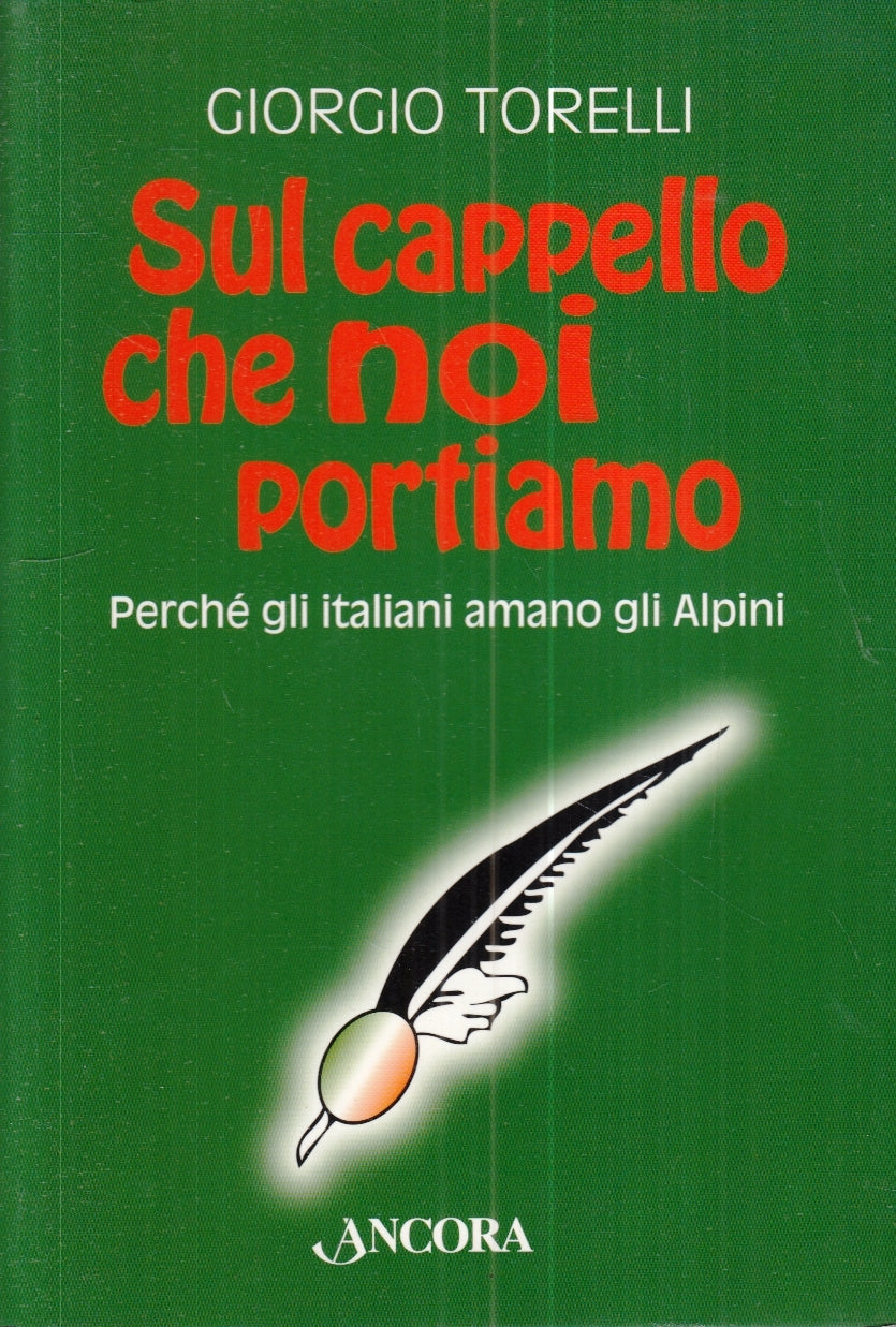 LZ- SUL CAPPELLO CHE NOI PORTIAMO ALPINI - GIORGIO TORELLI- ANCORA- 2011- ZFS161
