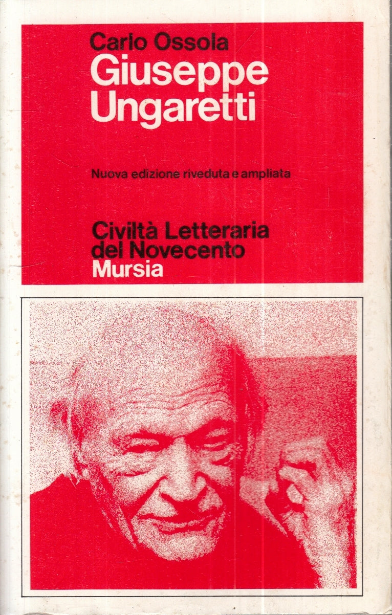 LS- GIUSEPPE UNGARETTI- CARLO OSSOLA- MURSIA- CIVILTA' LETTERARIA- 1982-B-YFS267