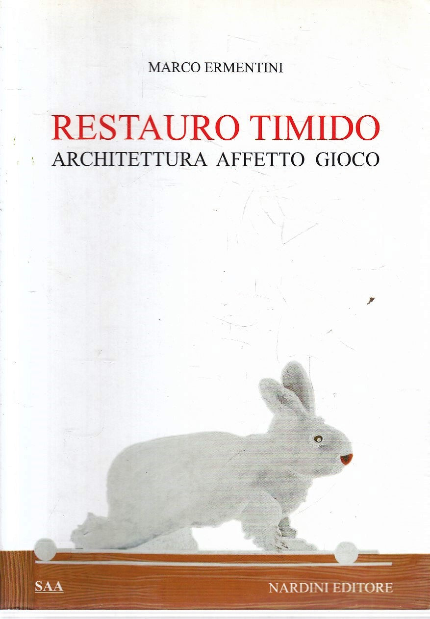 LT- RESTUARO TIMIDO ARCHITETTURA GIOCO- MARCO ERMENTINI- NARDINI- 2007- B-YFS193