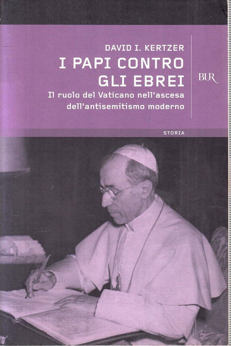 LS- I PAPI CONTRO GLI EBREI- DAVID KERTZER- RIZZOLI- BUR STORIA- 2008- B- YFS625