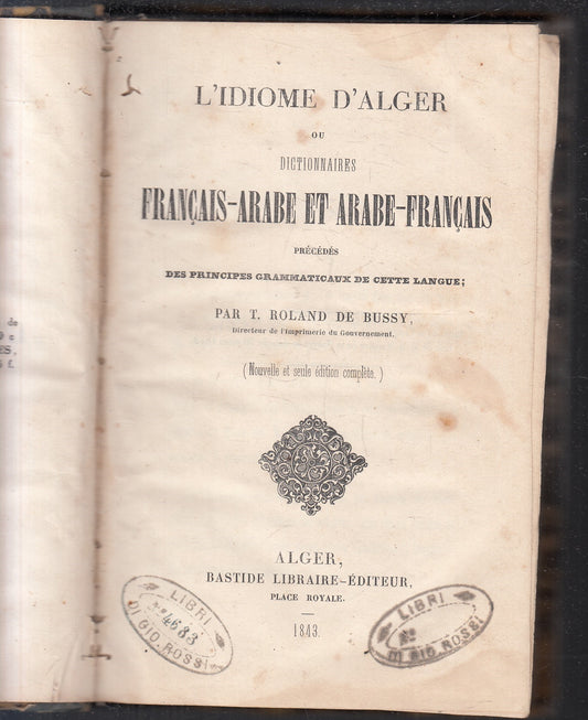 LH- L'IDIOME D'ALGER DICTIONNAIRE FRANCAIS-ARABE - ROLAND DE BUSSY - 1843- ZFS79