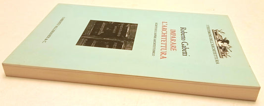 Imparare l'Architettura - Roberto Gabetti - Umberto Allemandi - 1a ed. - ZFS265