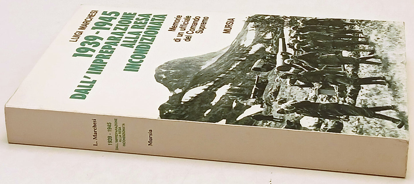 1939/1945 impreparazione alla resa incondizionata - Marchesi - Mursia - ZFS222