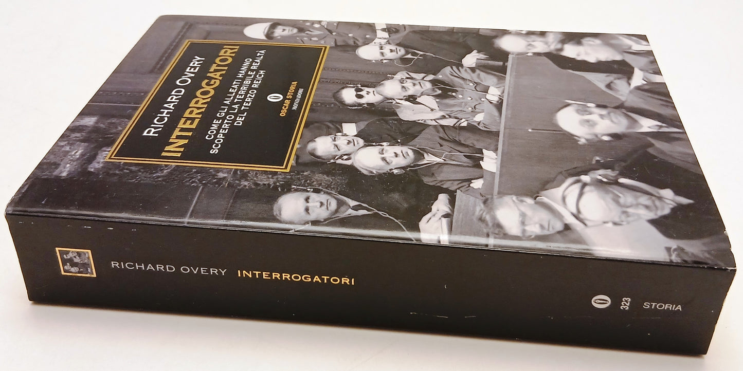 Interrogatori Terzo Reich - Richard Overy - Mondadori Oscar Storia