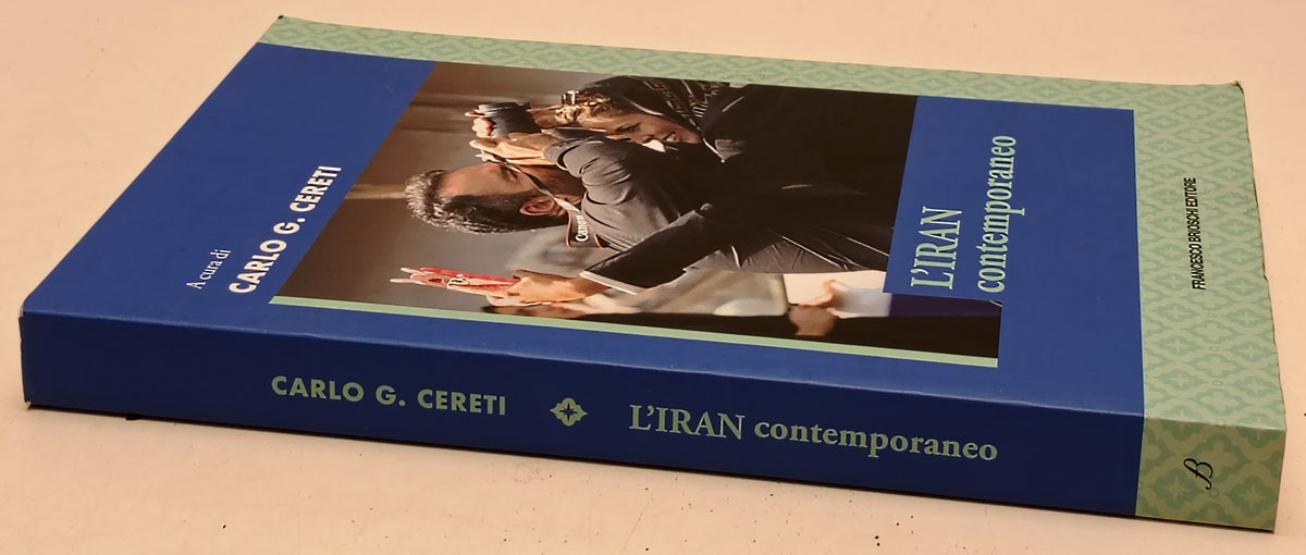L'Iran contemporaneo - Carlo G. Cereti - Francesco Brioschi - 1a ed.- ZFS285