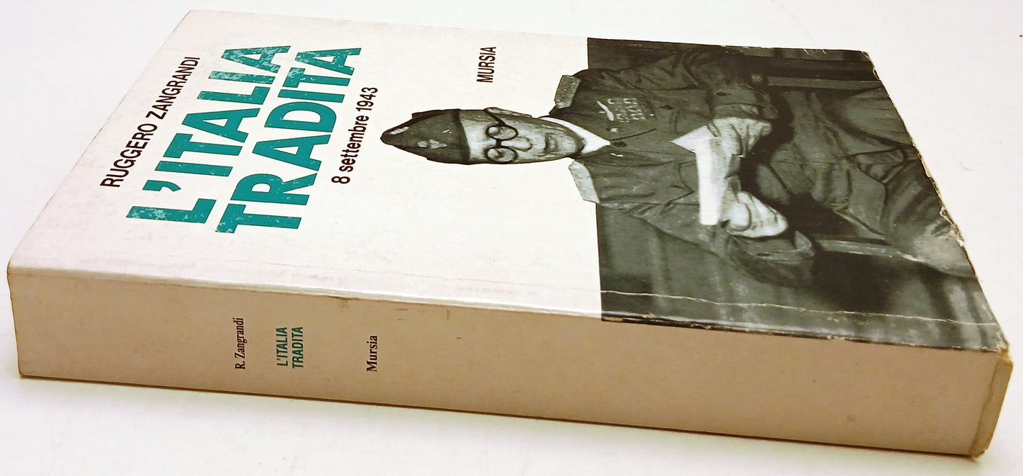 L'Italia tradita 8 settembre 1943 - Ruggero Zangrandi - Mursia - 1a ed. - ZFS139