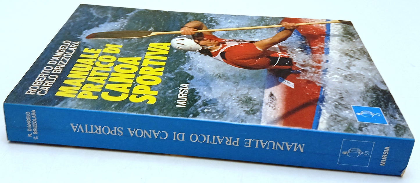 Manuale pratico di canoa sportiva - D'Angelo Brizzolara - Mursia- 1a ed.- YFS86