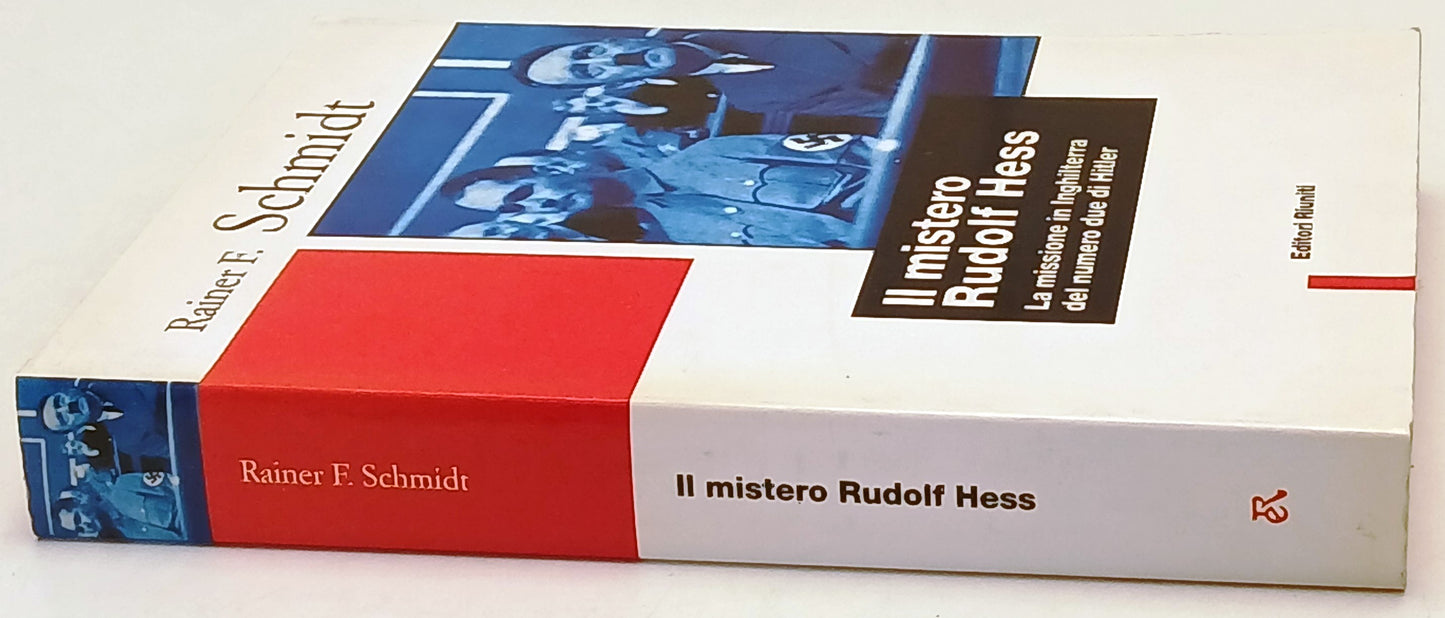 Il mistero di Rudolf Hess - Rainer F. Schmidt - Riuniti - 1a ed. - ZFS248