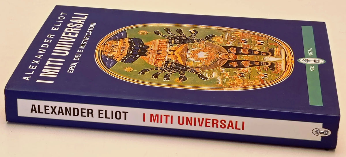 I miti universali Eroi Dei - Alexander Eliot - Neri Pozza - 1a ed. - ZFS309