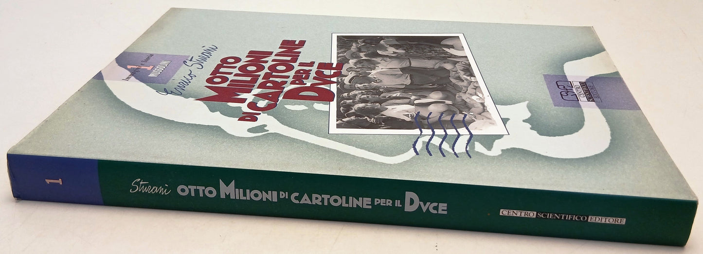 Otto milioni di cartoline per il Duce Mussolini - Enrico Sturami- 1a ed.- YFS545