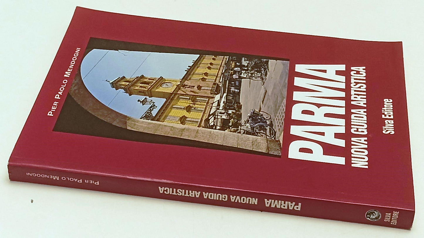 LV- PARMA NUOVA GUIDA ARTISTICA - PIER PAOLO MENDOGNI - SILVA --- 2005 - B - WPR