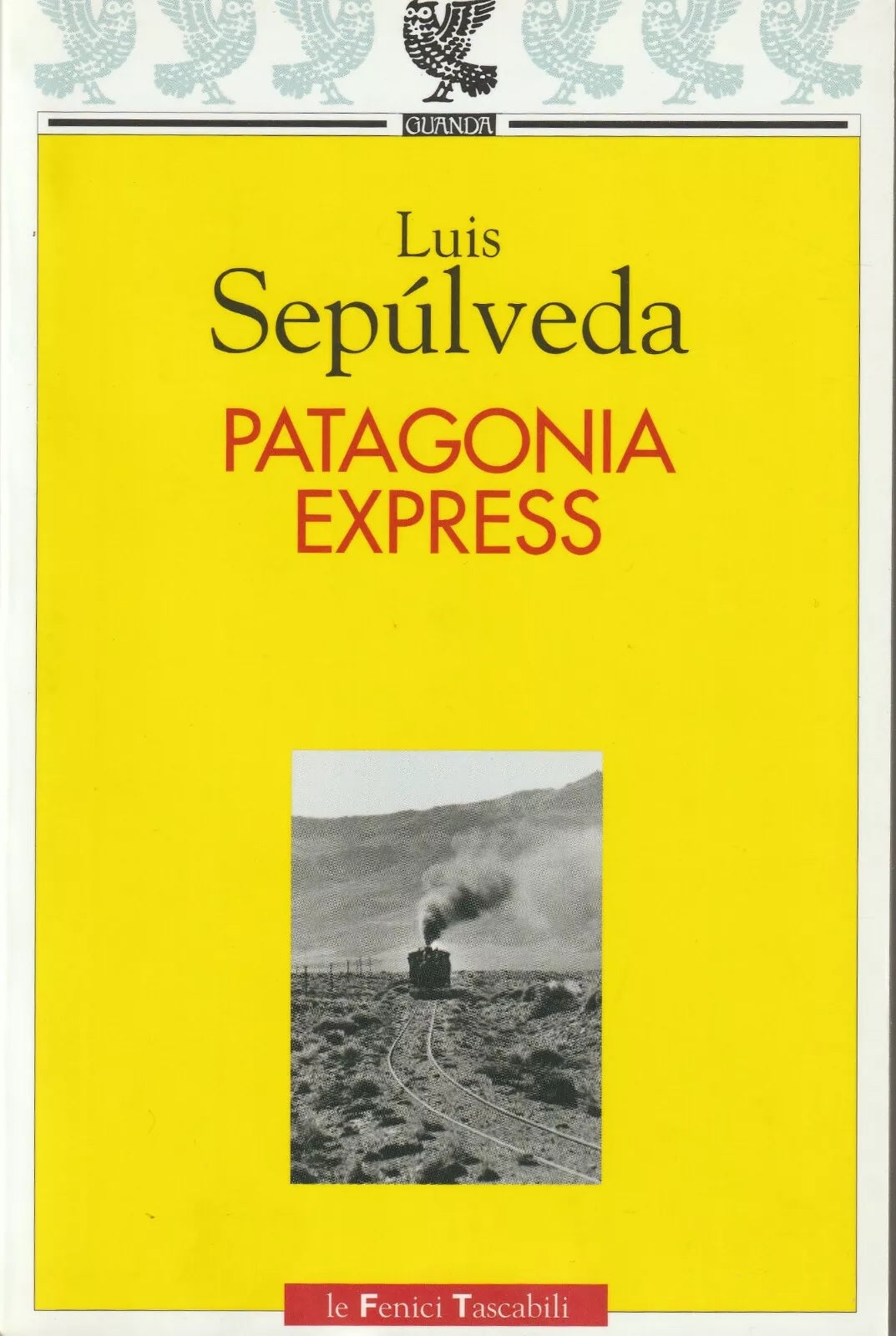 LN2- PATAGONIA EXPRESS - LUIS SEPULVEDA - GUANDA LE FENICI TASCABILI - B - XFS