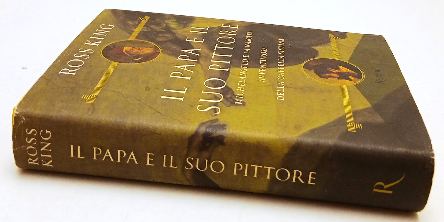 Il Papa e il suo pittore Michelangelo - Ross King - Rizzoli - 1a ed. - ZFS207