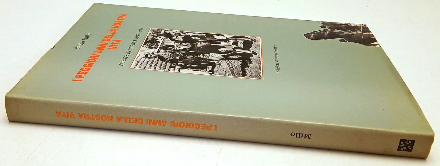 I peggiori anni della nostra vita Trieste in guerra- Stelio Millo- Svevo- YFS806