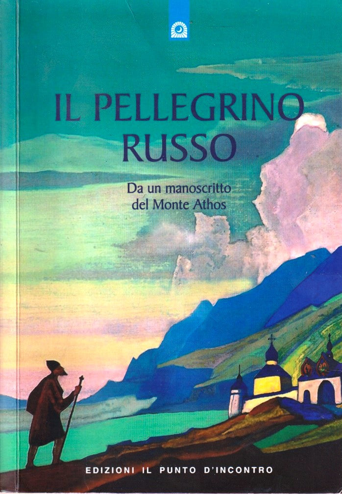 Il pellegrino russo Manoscritto Monte Athos- Il punto d'incontro- 1a ed.- ZFS12