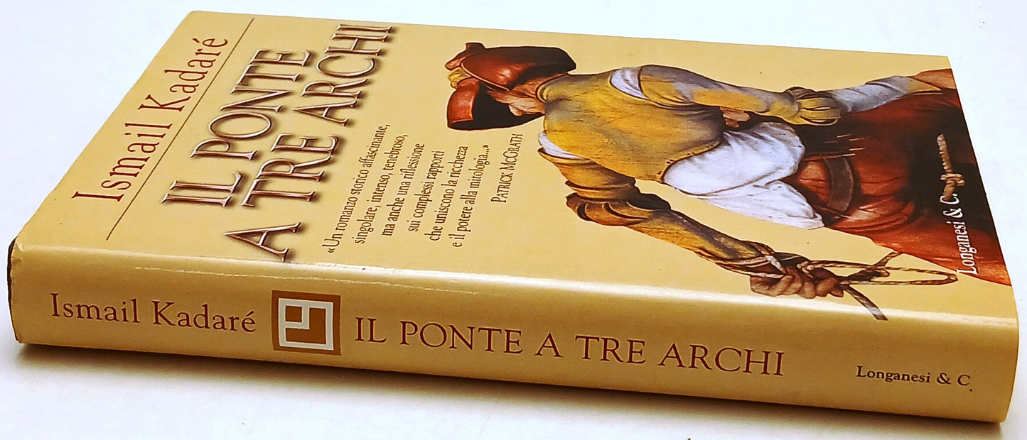 Il ponte a tre archi - Ismail Kadare'- Longanesi La Gaja Scienza- 1a ed.- ZFS178