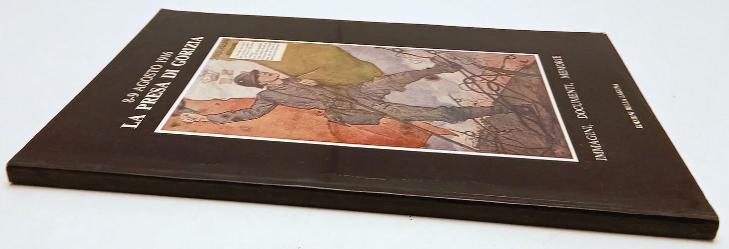 8-9 agosto 1916 La presa di Gorizia - Edizioni Della Laguna - Catalogo- YFS814